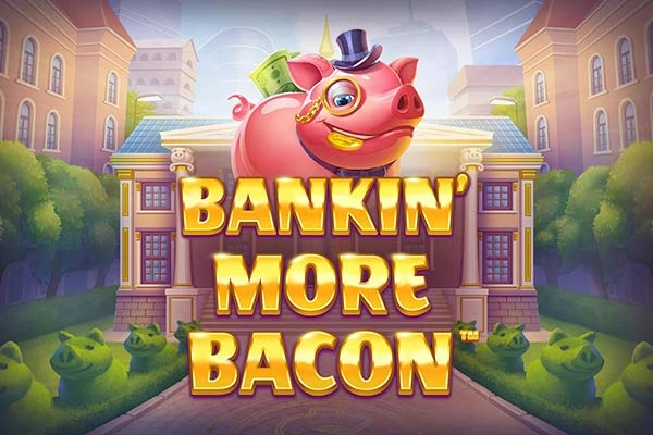 Bankin’ More Bacon pokie